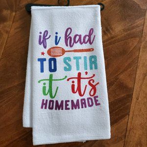 if I had to stir it it's homemade Tea Towel